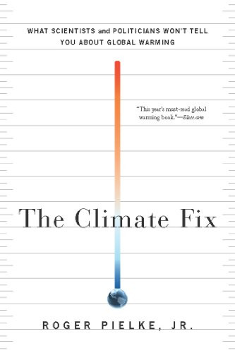 The Climate Fix: What Scientists and Politicians Won't Tell You About Global Warming
